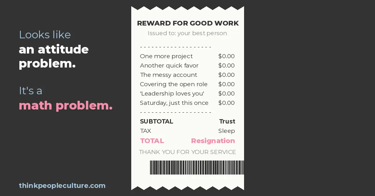 Receipt showing the reward for good work is more work, ending in resignation, a high performer burnout pattern